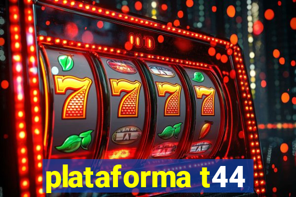 plataforma t44